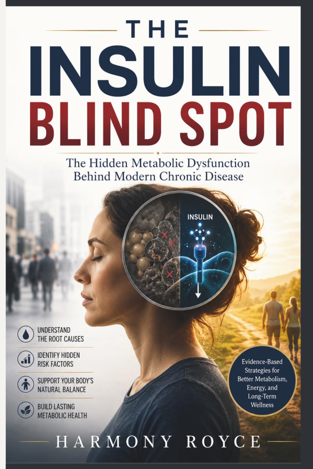 The Insulin Blind Spot: The Hidden Metabolic Dysfunction Behind Modern Chronic Disease (Health Matters)