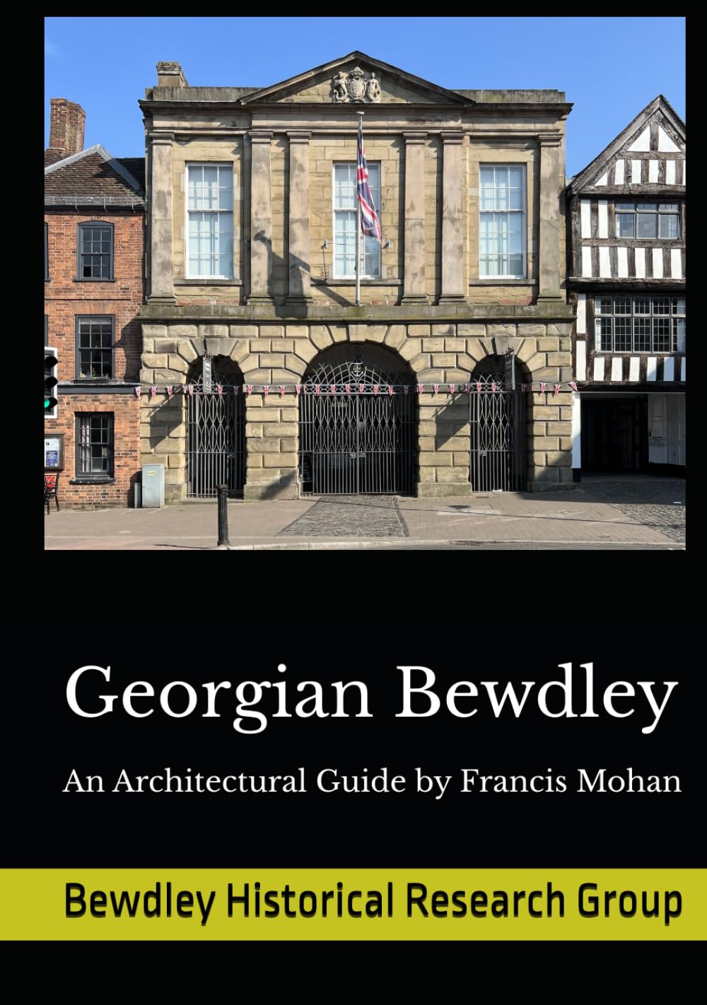 Georgian Bewdley: An Architectural Guide