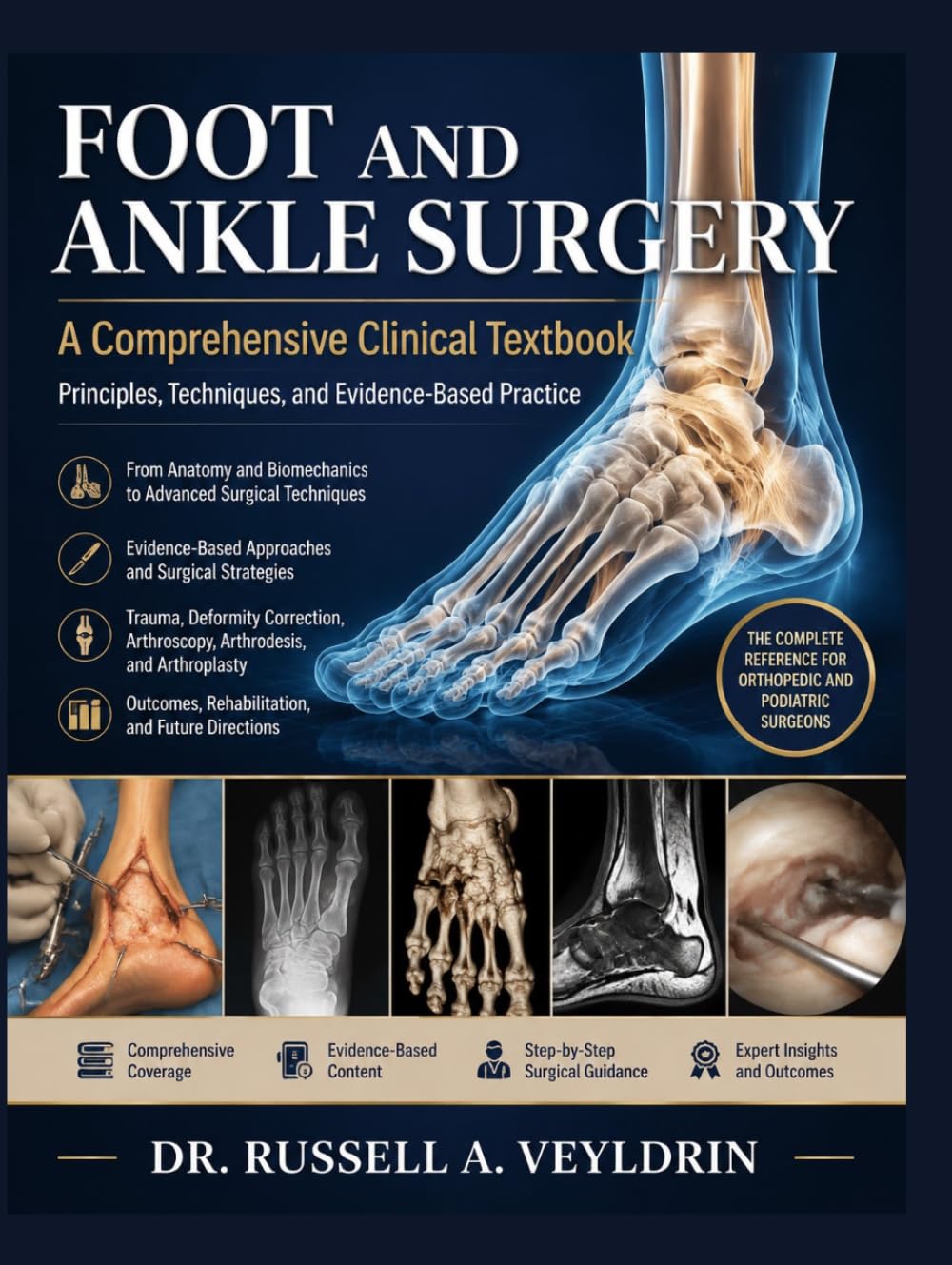 Foot and Ankle Surgery: A Comprehensive Clinical Textbook: Principles, Techniques, and Evidence-Based Practice