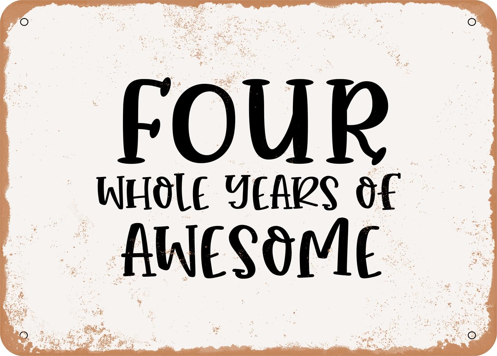 Miaomansenstore Metal Sign - Four Whole Years Of Awesome - Vintage Look Sign Home Decor