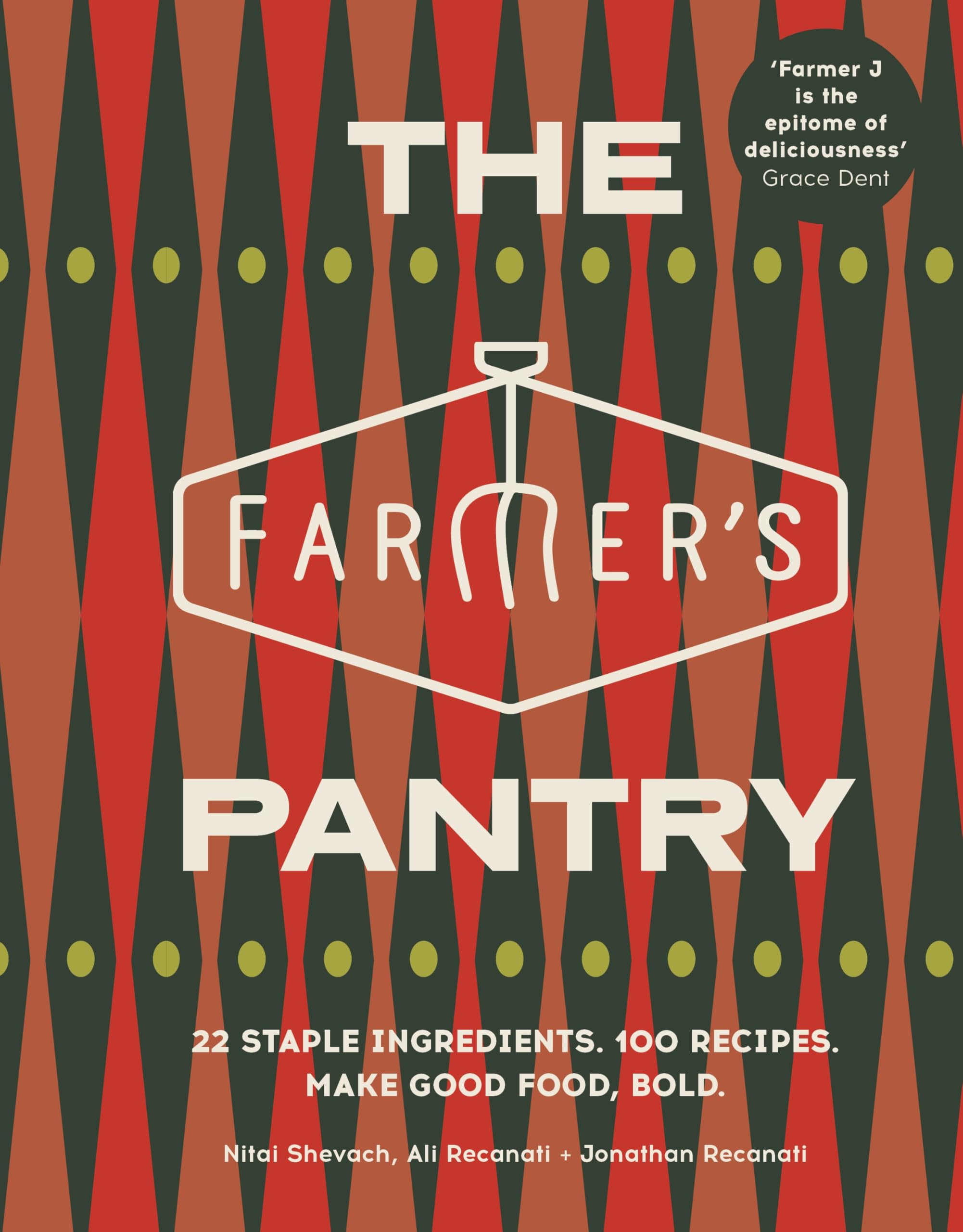 The Farmer’s Pantry: 22 Staple Ingredients. 100 Recipes. Make Good Food, Bold