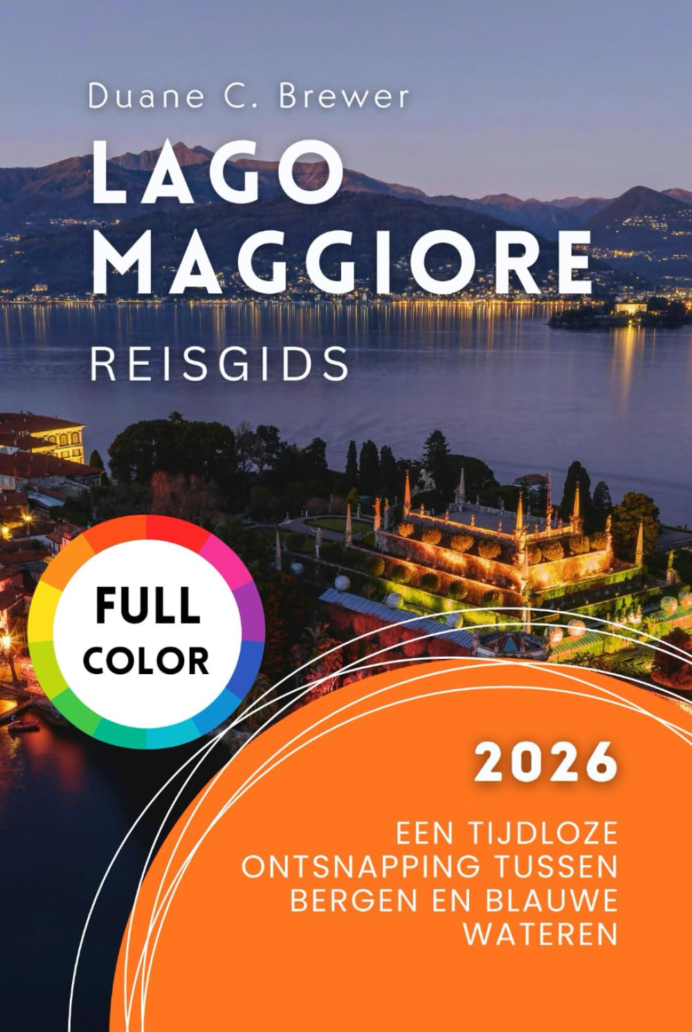 Lago Maggiore Reisgids 2026: Een Tijdloze Ontsnapping tussen Bergen en Blauwe Wateren