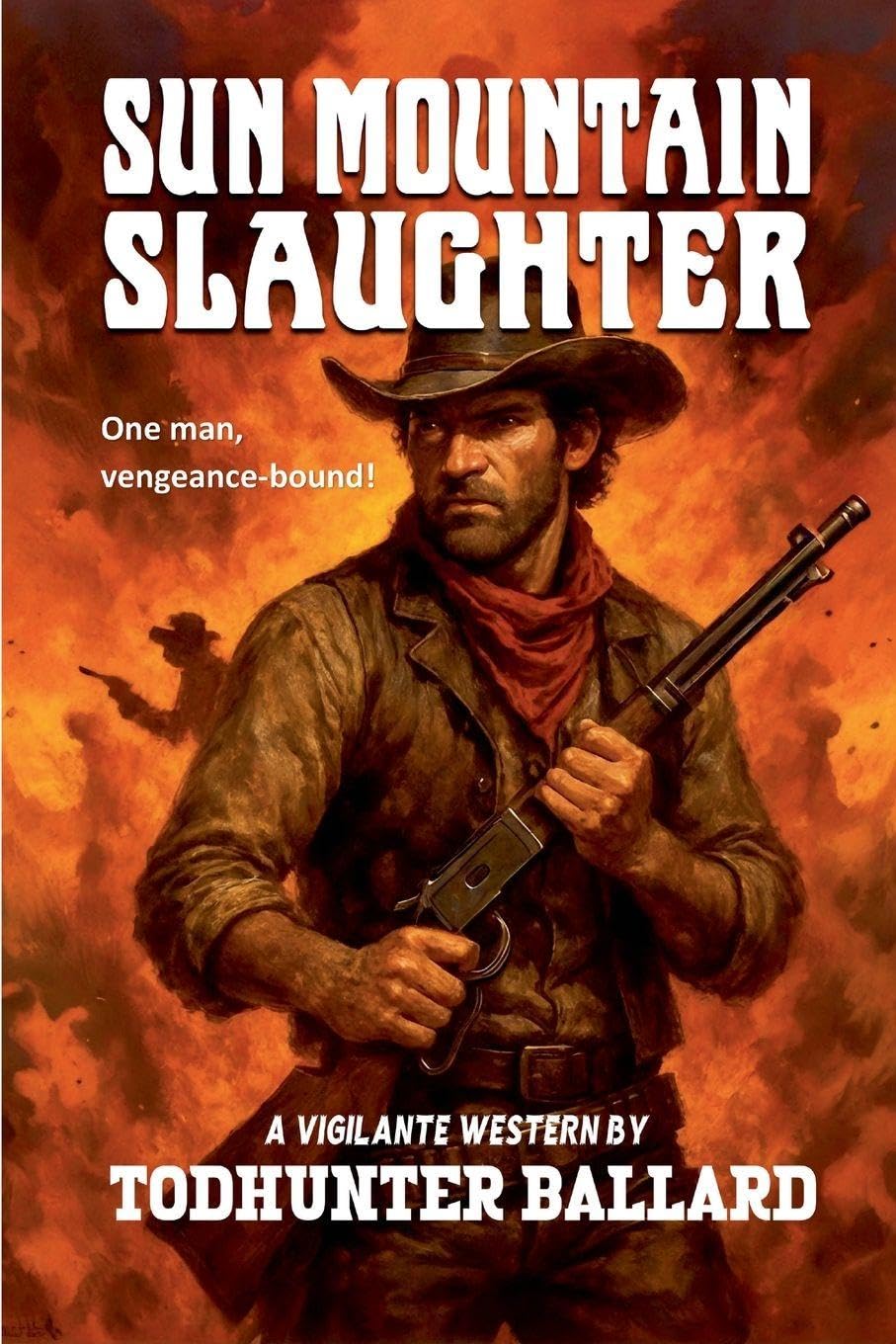 Sun Mountain Slaughter: 1 (A Vigilante Western)