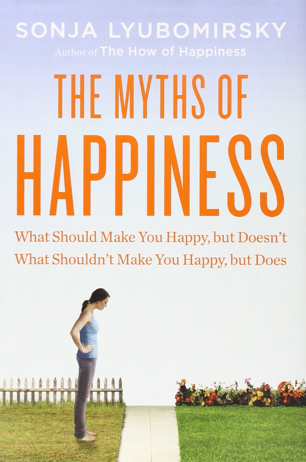 The Myths of Happiness: What Should Make You Happy, but Doesn't, What Shouldn't Make You Happy, but Does [洋書] The Myths of Happiness: What Should Make You Happy, but Doesn't