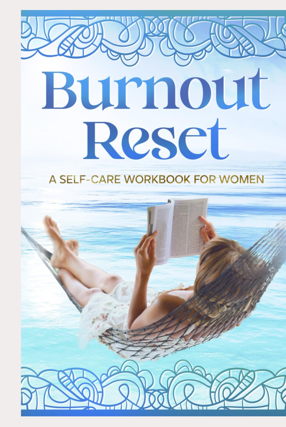 Burnout Reset: A Self-Care Workbook for Women