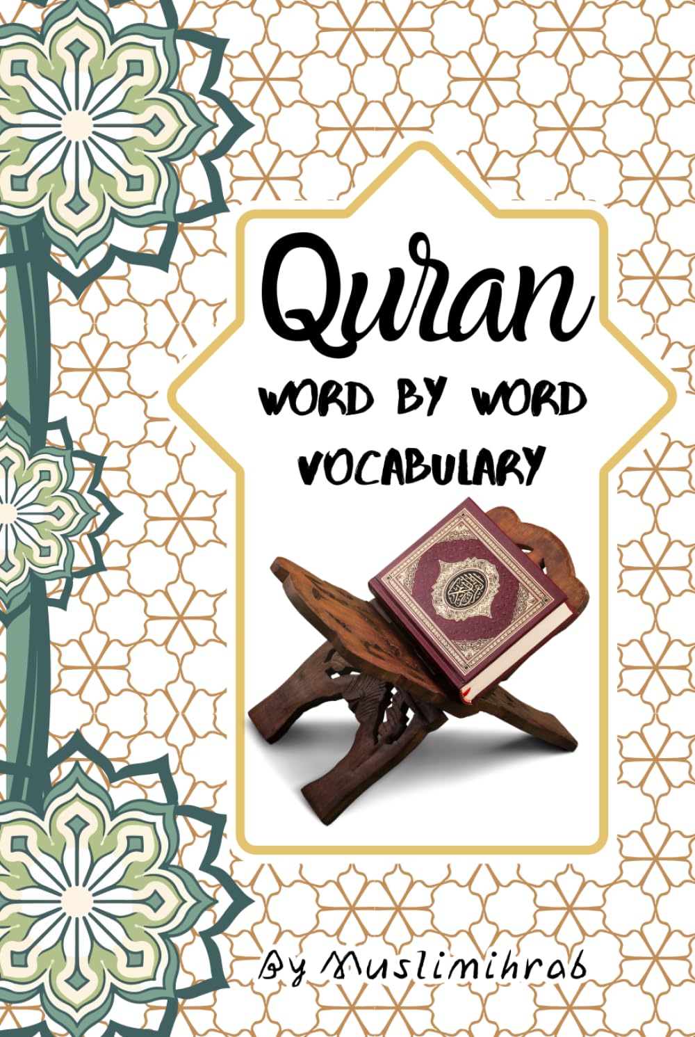 Qur'an Word by Word Vocabulary: An Arabic-English Dictionary for All Qur'anic Words