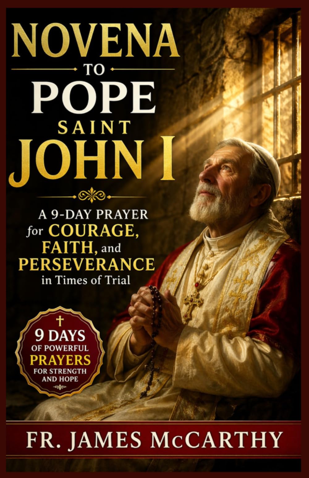 Novena to Pope Saint John I: A 9-Day Prayer for Courage, Faith, and Perseverance in Times of Trial (Christian Religious Series)