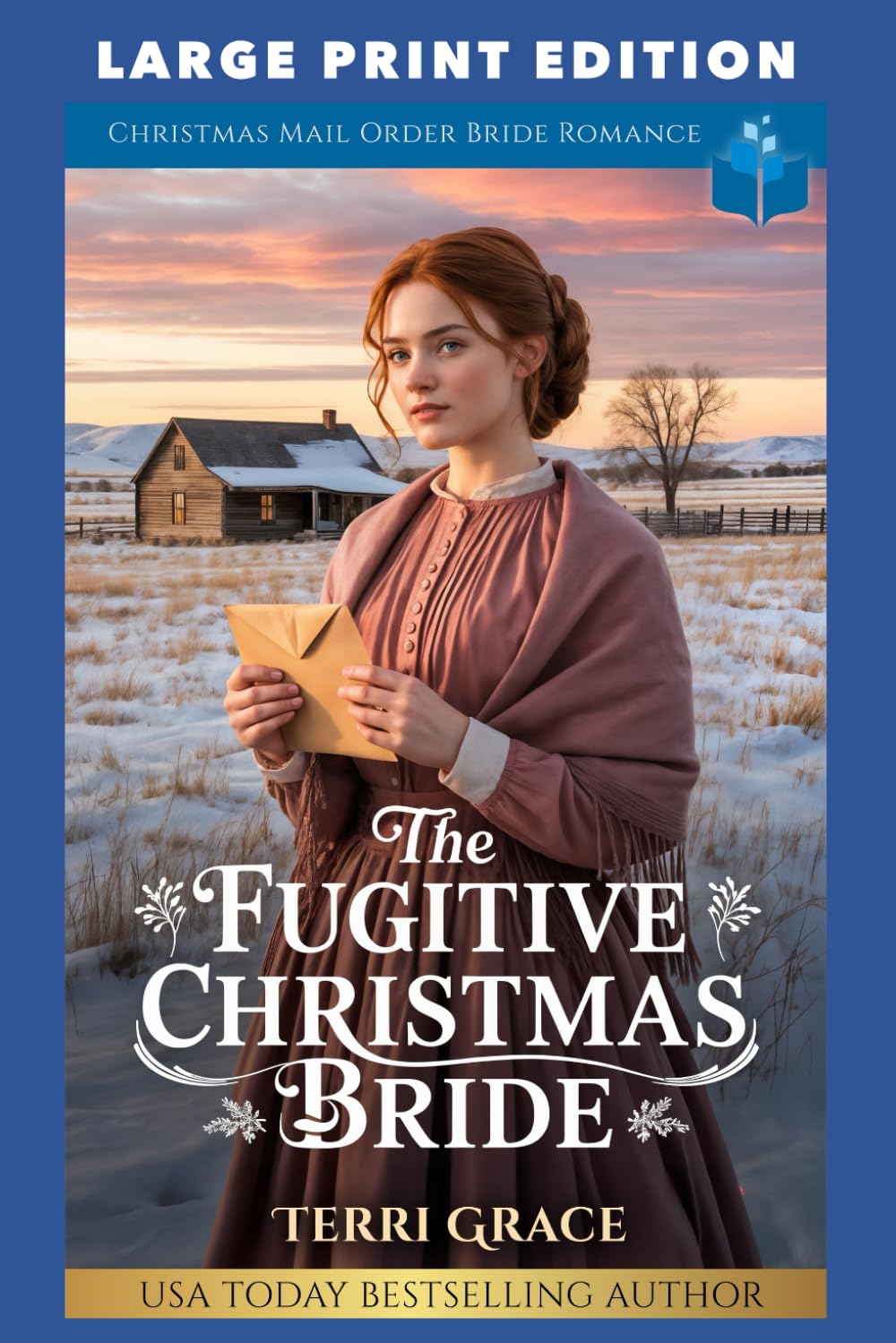 The Fugitive Christmas Bride: LARGE PRINT EDITION (Christmas Mail Order Brides Western Romance LARGE PRINT)