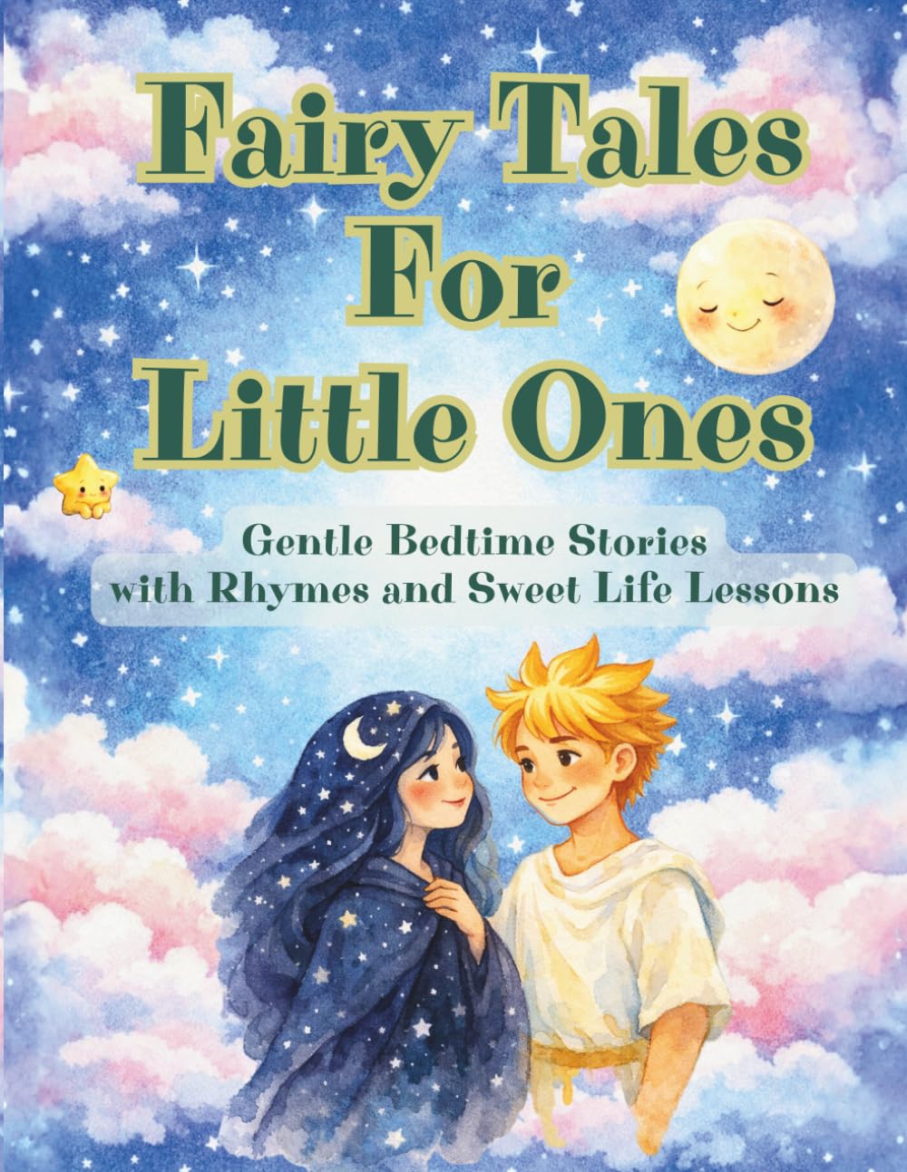 Fairy Tales for Little Ones: A Collection of Gentle Bedtime Stories with Rhymes and Sweet Life Lessons for Toddlers Ages 2–6 (The Little Fairy Bedtime Stories Series)