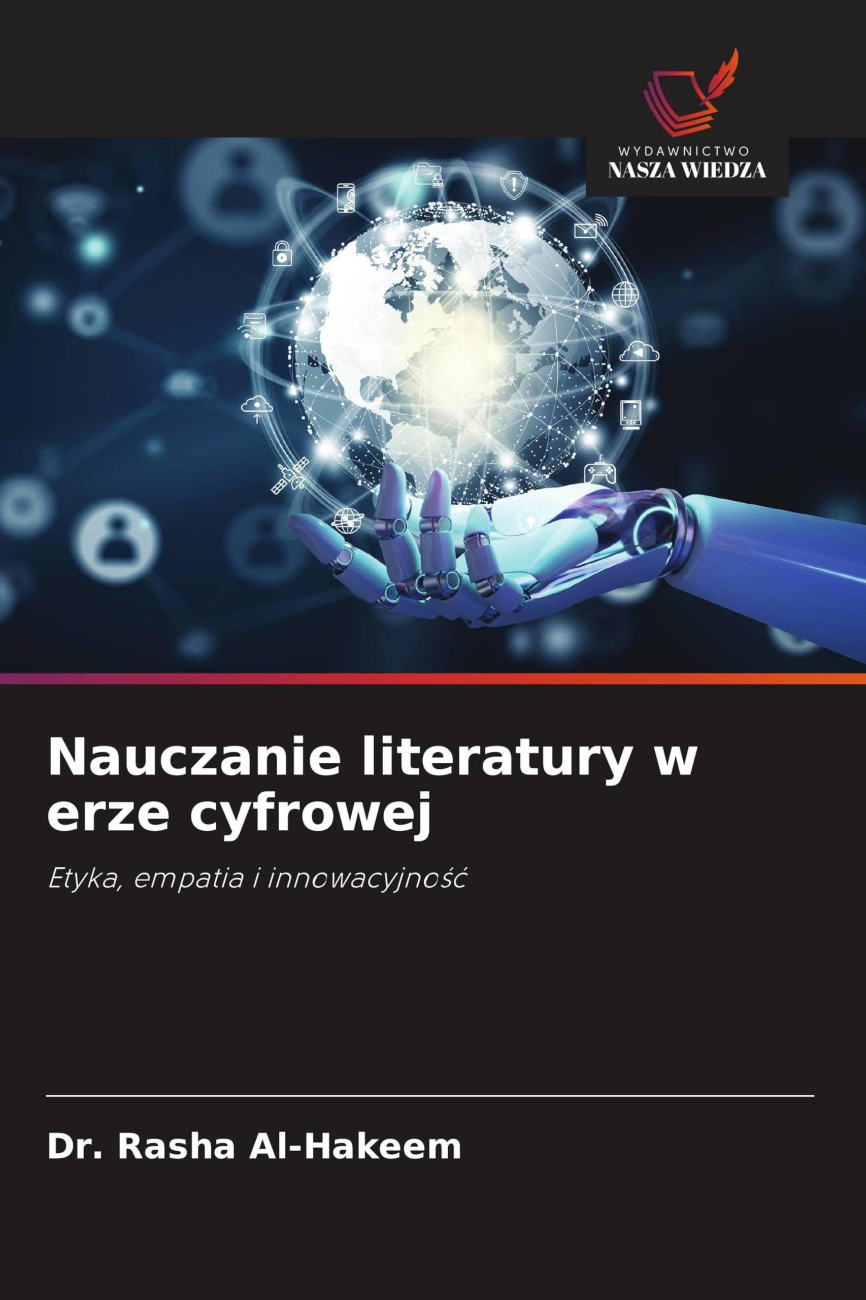Nauczanie literatury w erze cyfrowej: Etyka, empatia i innowacyjno¿¿