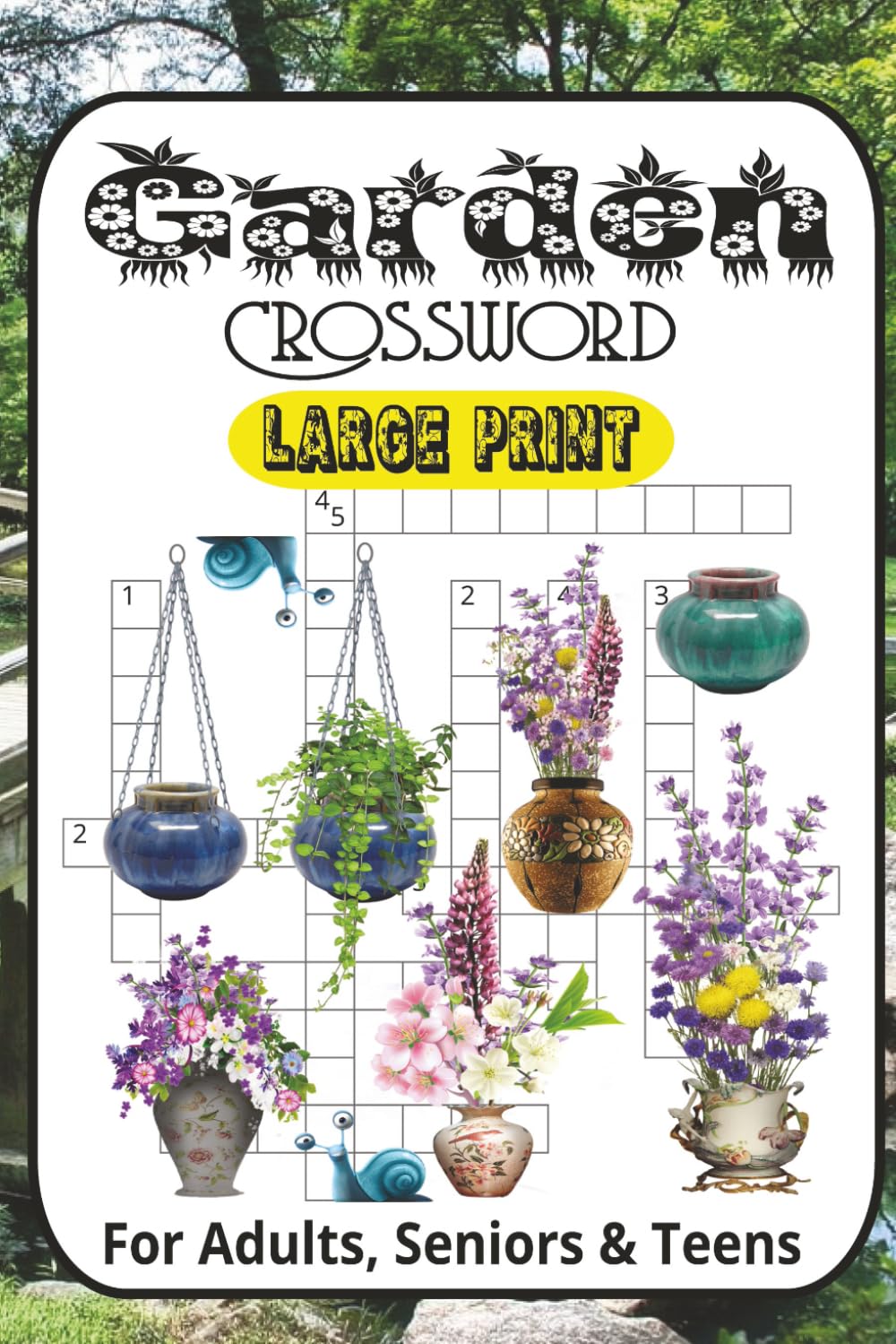 Garden Crossword Puzzle Book Large Print: Crossword Puzzles with Large Print about Garden, Flowers, Botanical, Floral, Herbs and More | 6x9 inches, ... ... Perfect for Calming, Anxiety and Relaxing