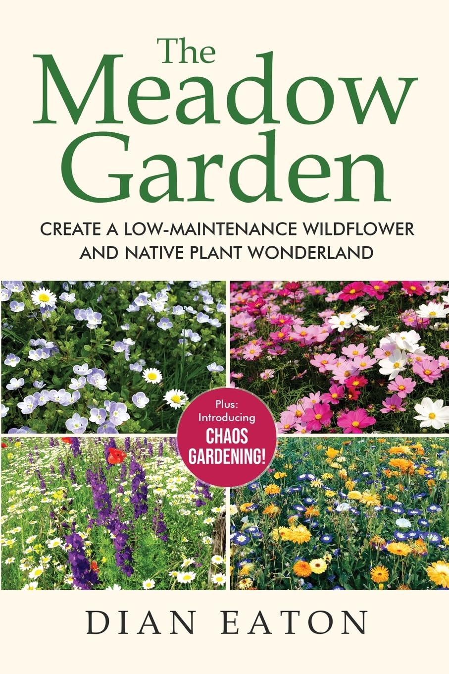 The Meadow Garden: Create a Low-Maintenance Wildflower and Native Plant Wonderland