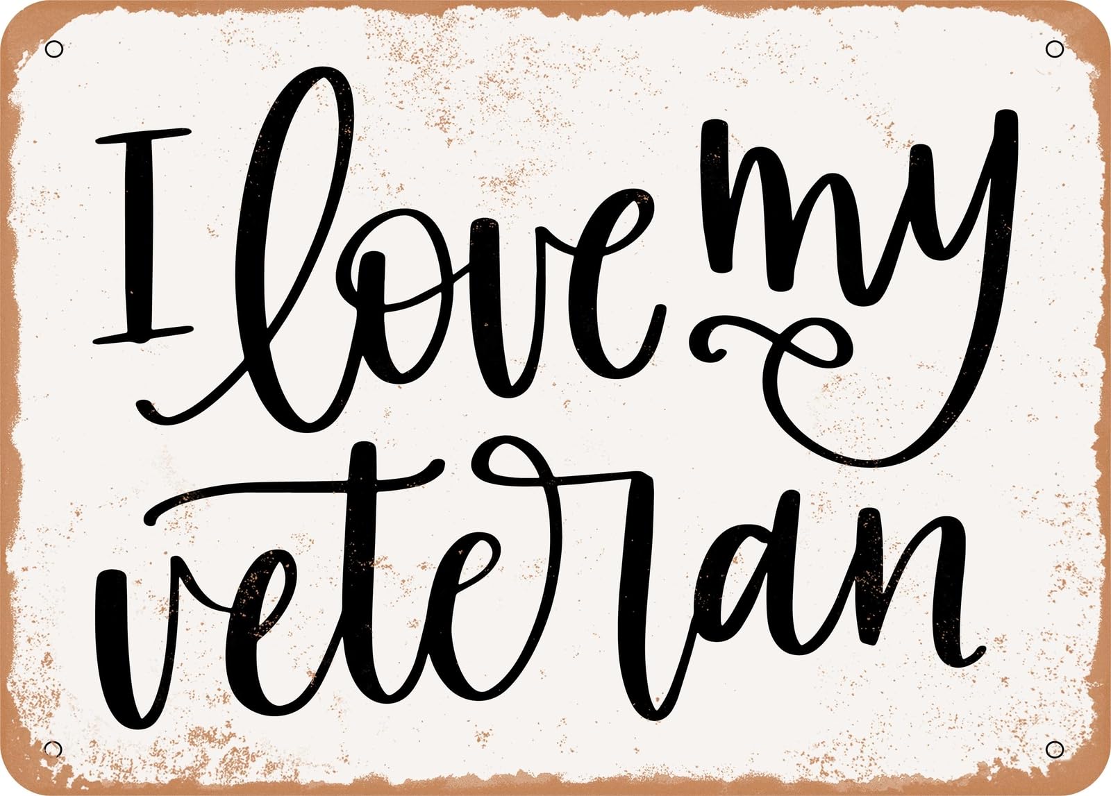 Metal Sign - I Love My Veteran - Vintage Rusty Look Sign home decor