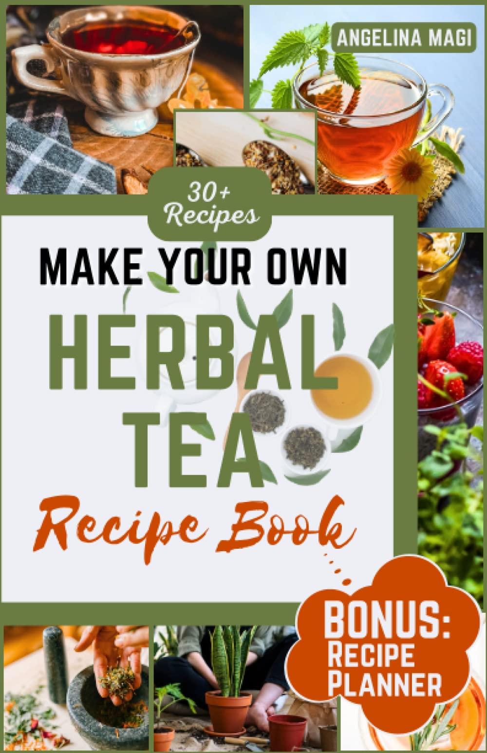 Make Your Own Herbal Tea Recipe Book: The Quick and Easy Herbal Tea Recipe Book: 30+ Delicious & Flavorful Recipes for Health, Stress Relief, and Immunity Boosting (Includes a Recipe Planner)