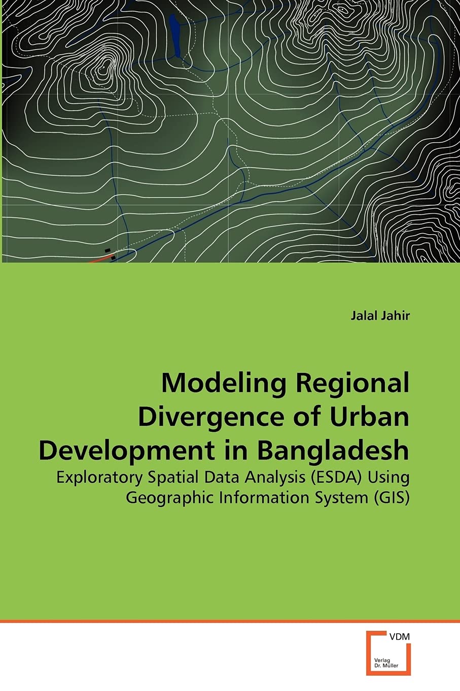 Modeling Regional Divergence of Urban Development in Bangladesh: Exploratory Spatial Data Analysis (ESDA) Using Geographic Information System (GIS)