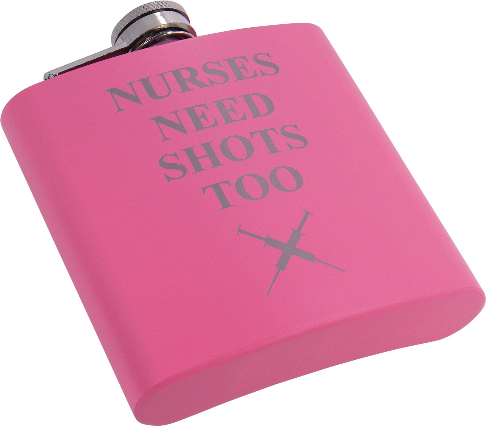 Nurses Need Shots Too 6 oz Flask - Great Gift for a CNA, RN, LPN Nurse, Nursing Student or Nursing Graduate (Pink)
