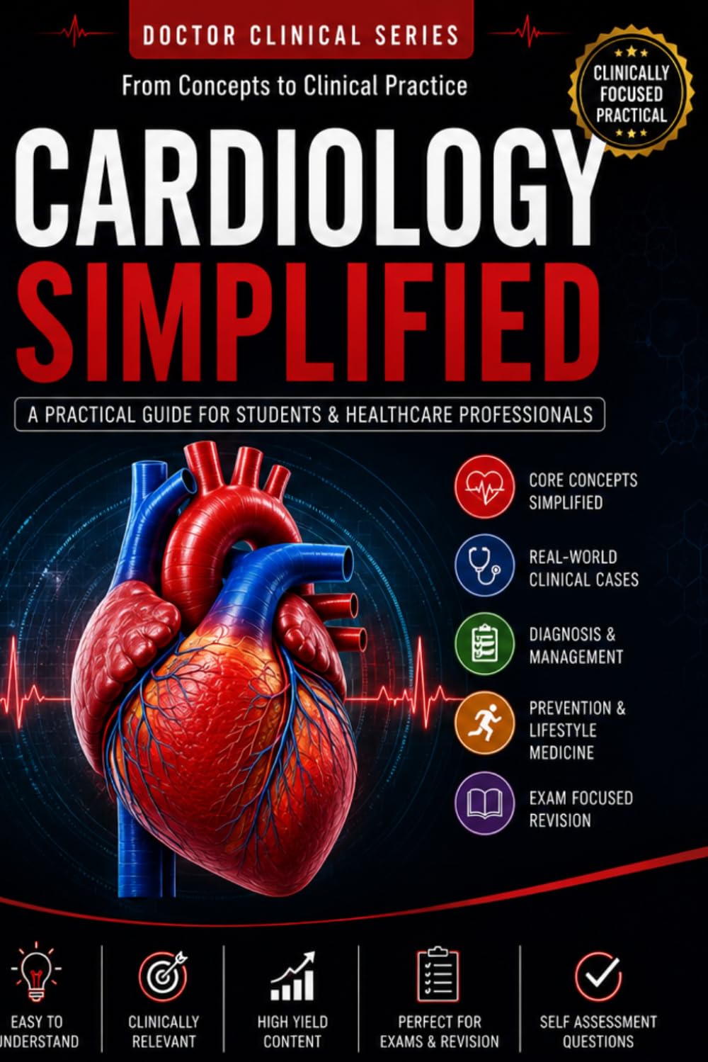 Cardiology Simplified: A Practical Guide to Heart Anatomy, ECG Interpretation and Cardiovascular Disorders (Doctor Clinical Series)