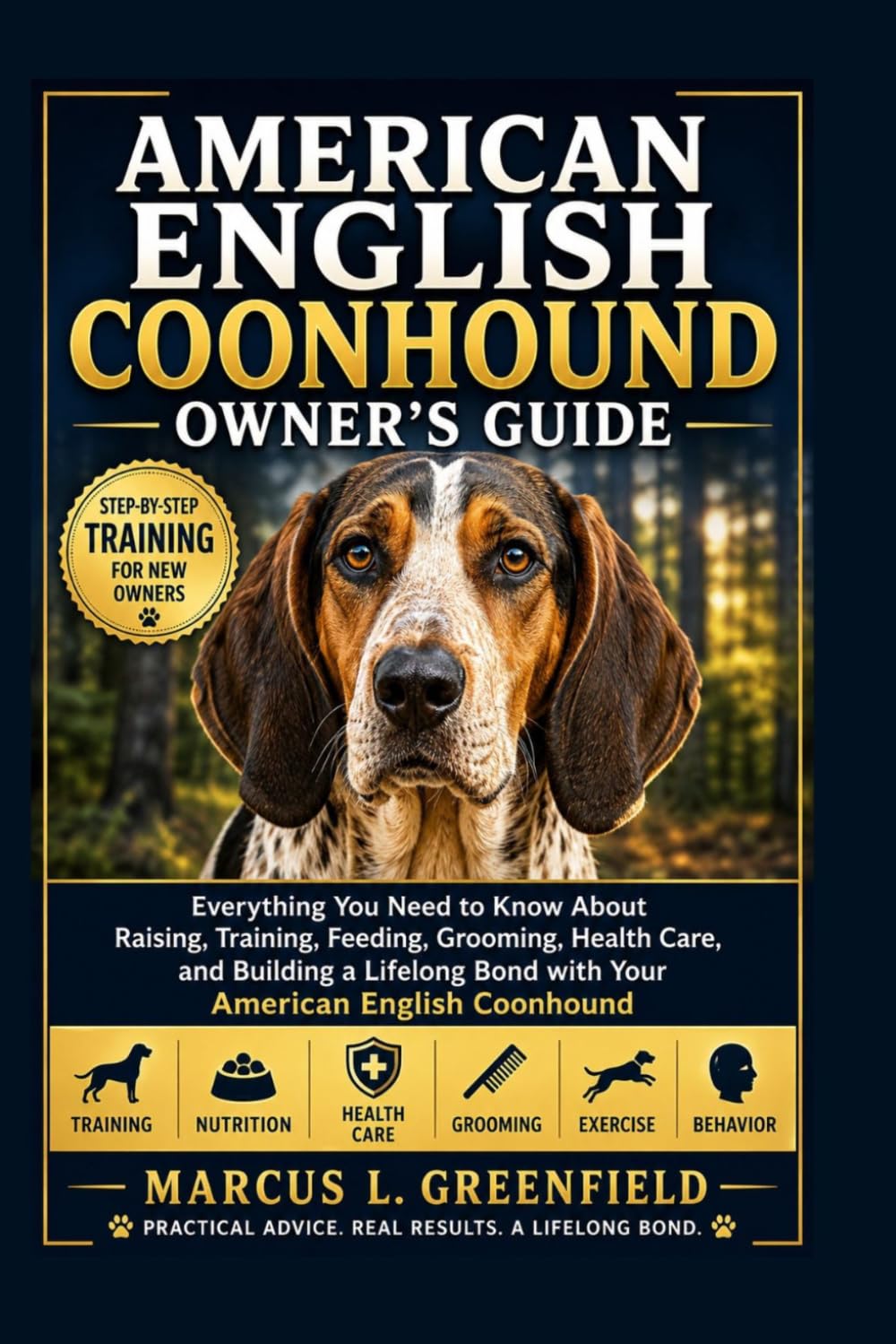 AMERICAN ENGLISH COONHOUND OWNER’S GUIDE: Everything You Need to Know About Raising, Training, Feeding, Grooming, Health Care, and Building a Lifelong Bond with Your American English Coonhound