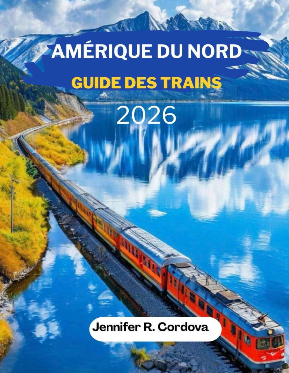 Amérique du Nord GUIDE DES TRAINS 2026