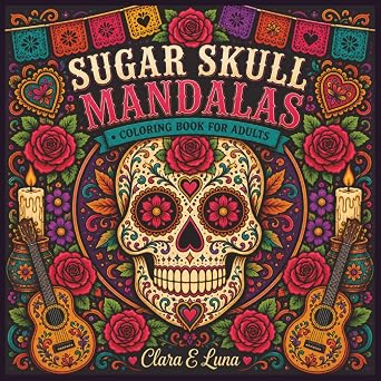 Sugar Skull Mandalas: Coloring Book For Adults