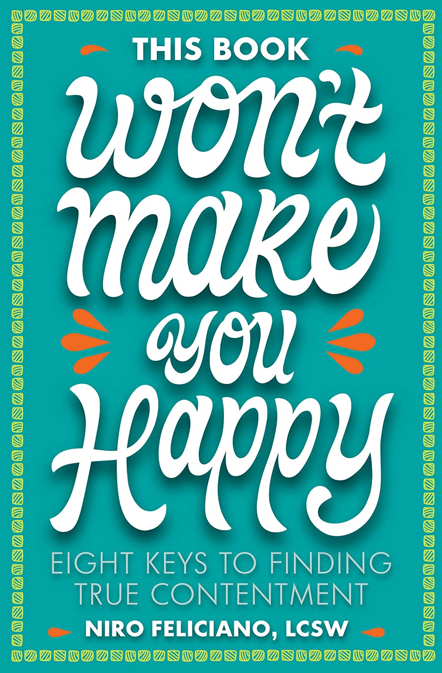 This Book Won't Make You Happy: Eight Keys to Finding True Contentment      Hardcover – April 5, 2022