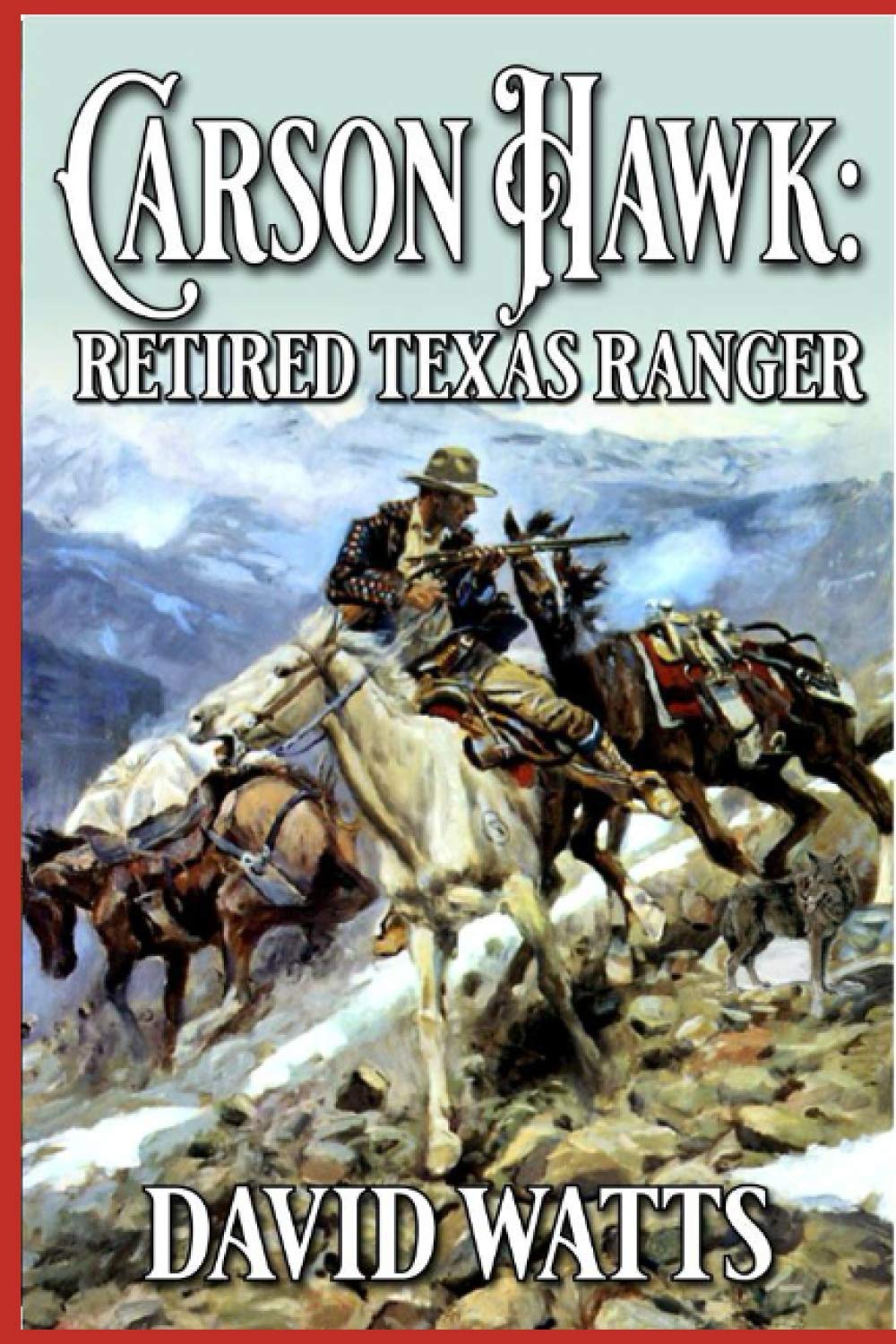 Carson Hawk: Retired Texas Ranger: A Western Adventure (A Retired Texas Ranger Western)