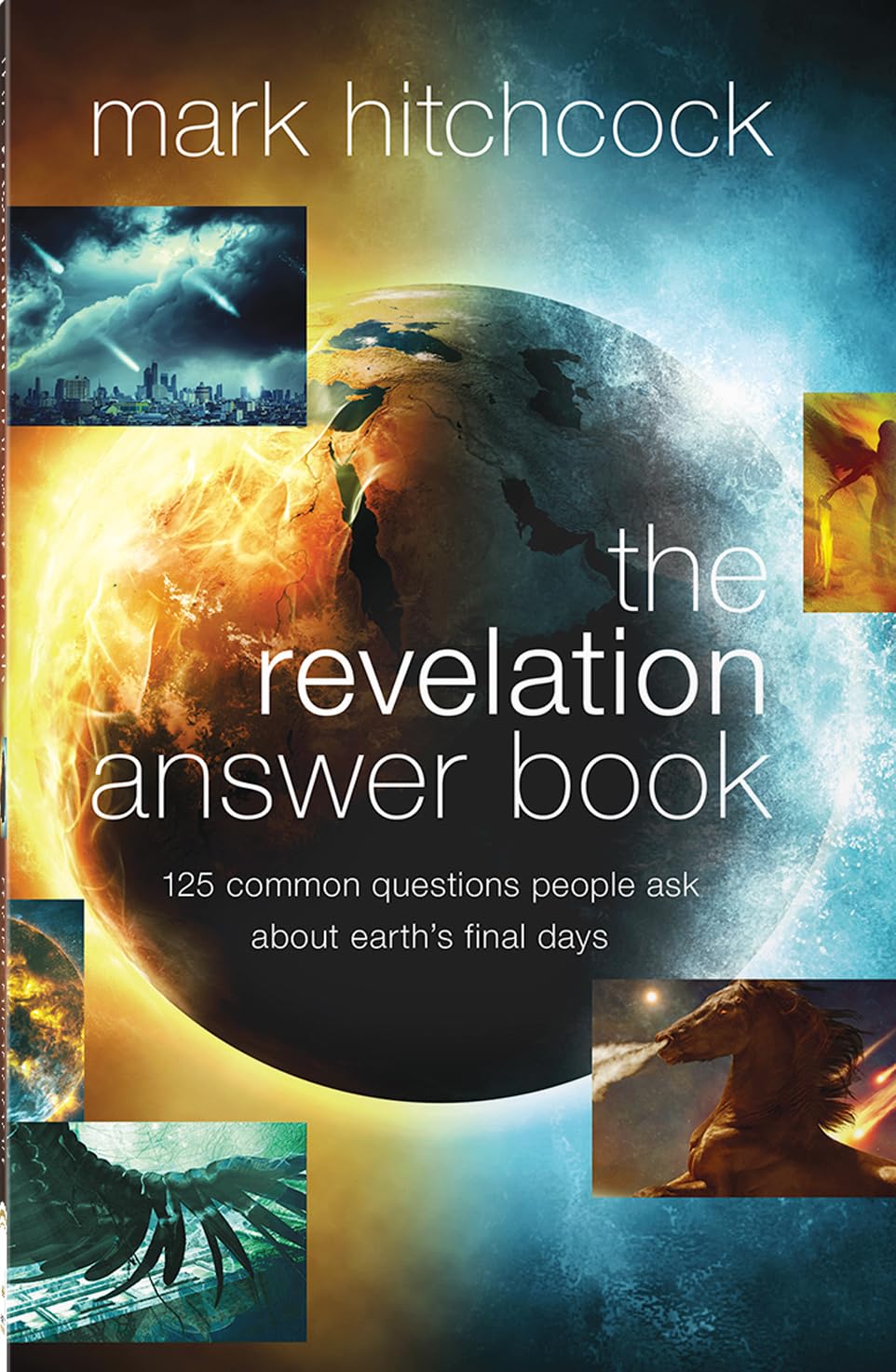 Revelation Answer Book, The: 125 Common Questions People Ask About Earth's Final Days