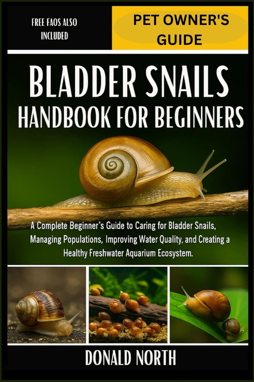 BLADDER SNAILS HANDBOOK FOR BEGINNERS: A Complete Beginner’s Guide to Caring for Bladder Snails, Managing Populations, Improving Water Quality, and Creating a Healthy Freshwater Aquarium Ecosystem.
