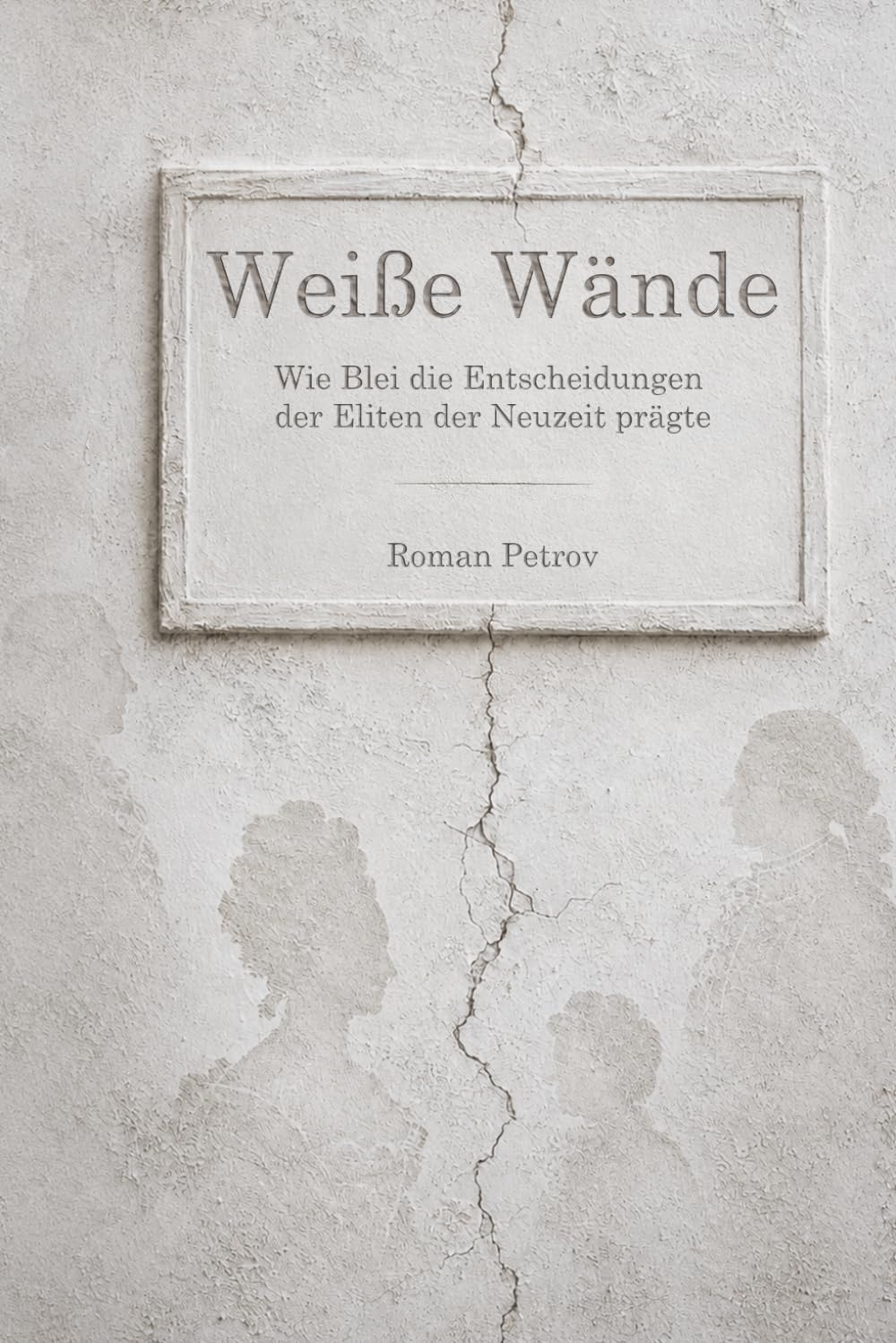 Weiße Wände: Wie Blei die Entscheidungen der Eliten der Neuzeit prägte