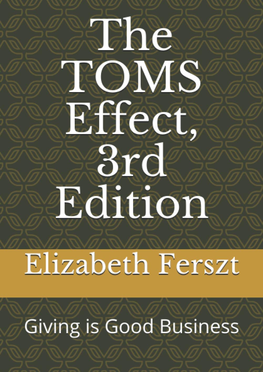 The TOMS Effect, 3rd Edition: Giving is Good Business