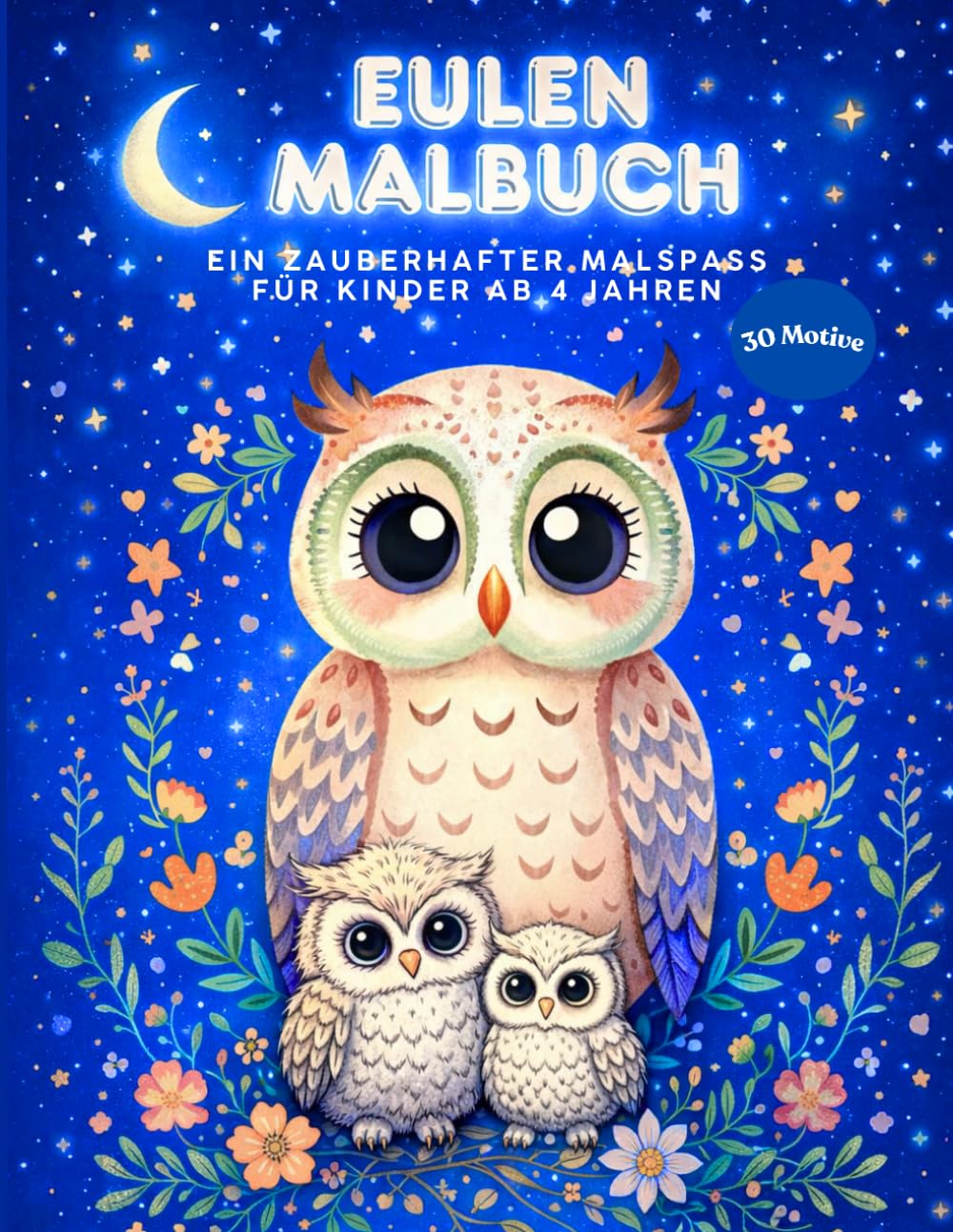 Eulen Malbuch: 30 Eulenmotive für Kinder, Jugendliche und Erwachsene, für Entspannung, Kreativität und Spaß