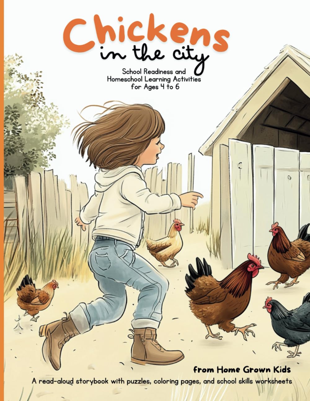 Chickens in the City: Activity Book for School Readiness and Homeschool Learning for Ages 4 to 6: A read-aloud storybook with puzzles, coloring pages, and school skills worksheets (Home Grown Kids)
