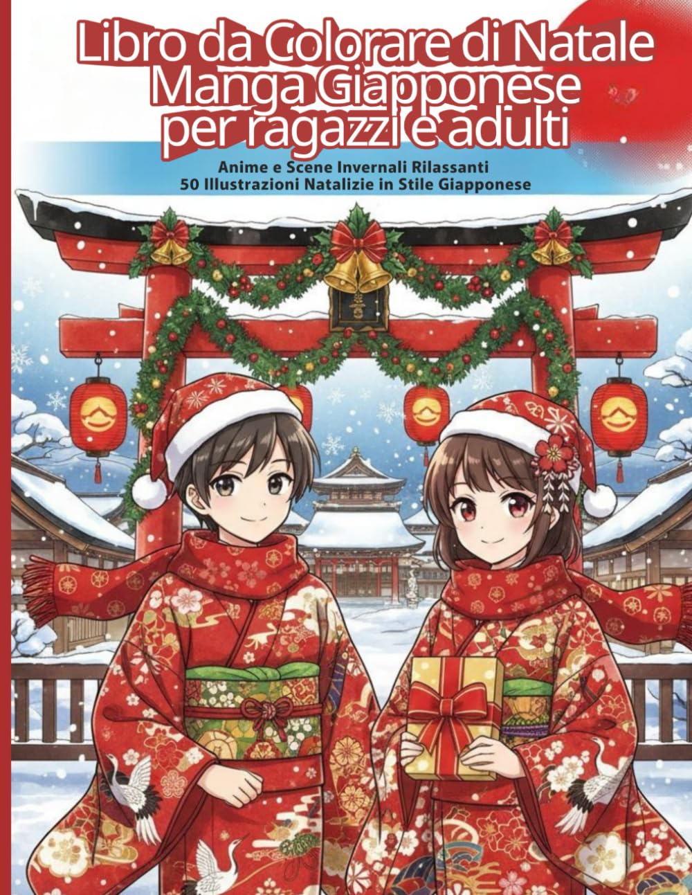 Libro da Colorare di Natale Manga Giapponese per ragazzi e adulti: Anime e Scene Invernali Rilassanti. Oltre 50 Illustrazioni Natalizie in Stile Giapponese