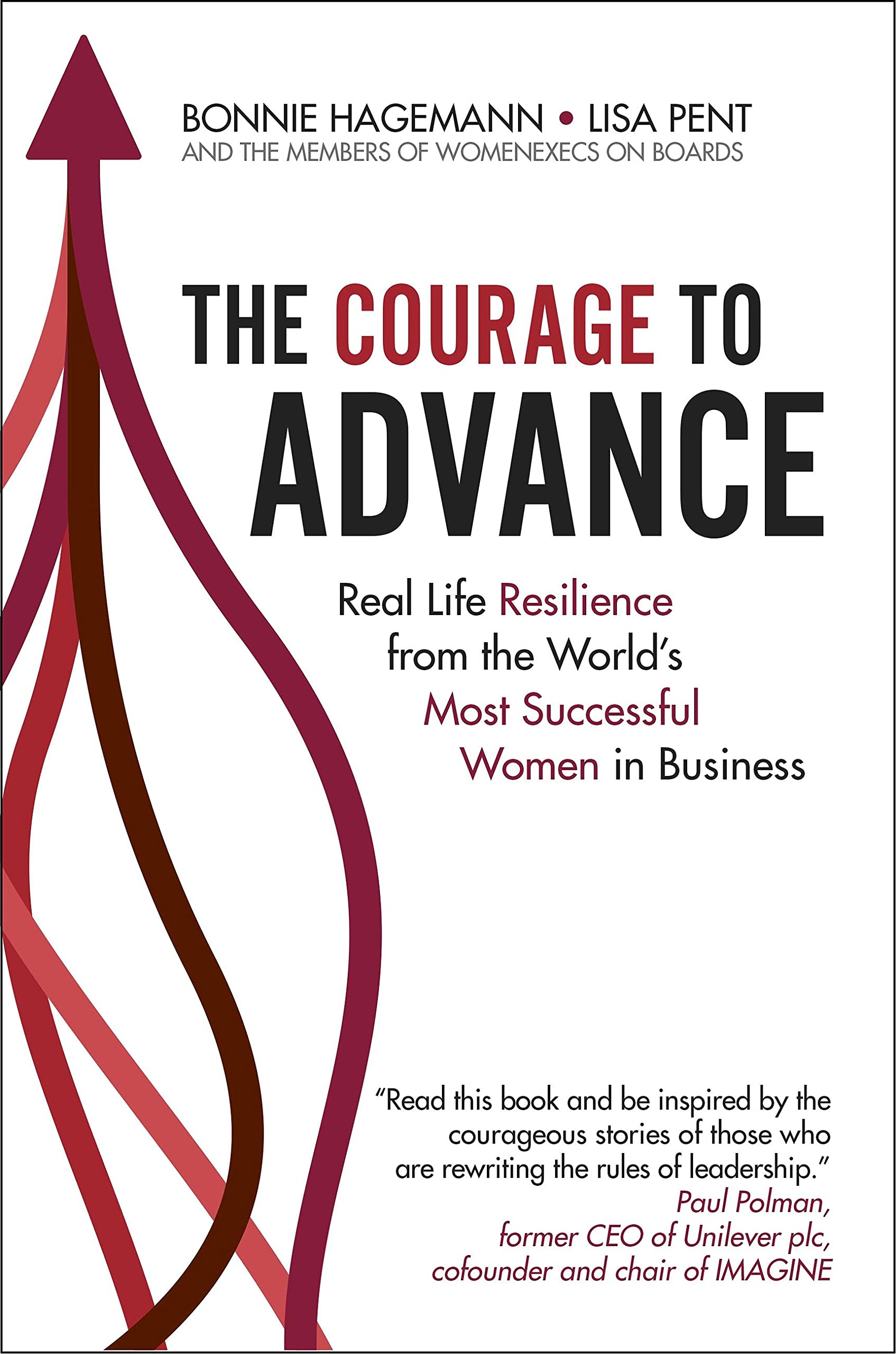 The Courage to Advance : Real life resilience from the world's most successful women in business