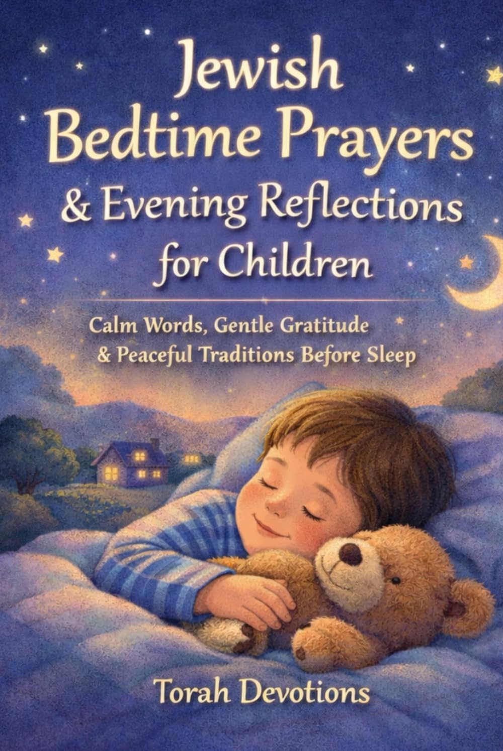 Jewish Bedtime Prayers & Evening Reflections for Children: Calm Words, Gentle Gratitude & Peaceful Traditions Before Sleep