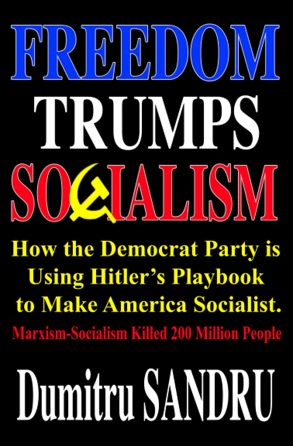 Freedom Trumps Socialism: How the Democrat Party is Using Hitler's Playbook to Make America Socialist.