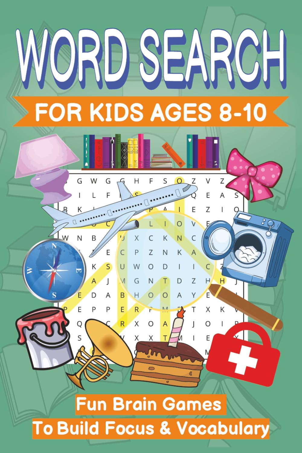 Word Search for Kids Ages 8-10: Fun & Challenging Word Puzzles for 3rd–5th Graders | Improve Vocabulary, Spelling & Focus | 55 Puzzles With Solutions | 6x9 | 110 Pages