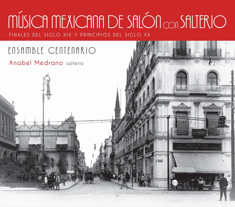 Música Mexicana de Salón con Salterio [Audio CD] Ensamble Centenario; Higinio Ruvalcaba; Juventino Rosas; Alfonso Esparza Oteo; Enríque Mora; José Herrera; Velino M. Preza; Angel J. Garrido; E. Vigil Robles; Belisario de Jesús García; Salvador Morlet; C. Curtis and Roberto Medrano