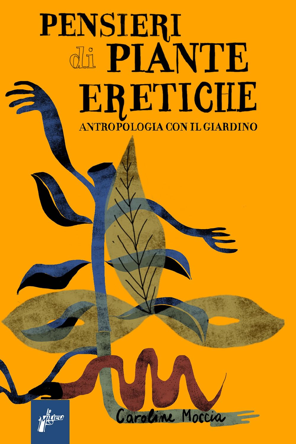 Pensieri Di Piante Eretiche. Antropologia Con Il Giardino - 4