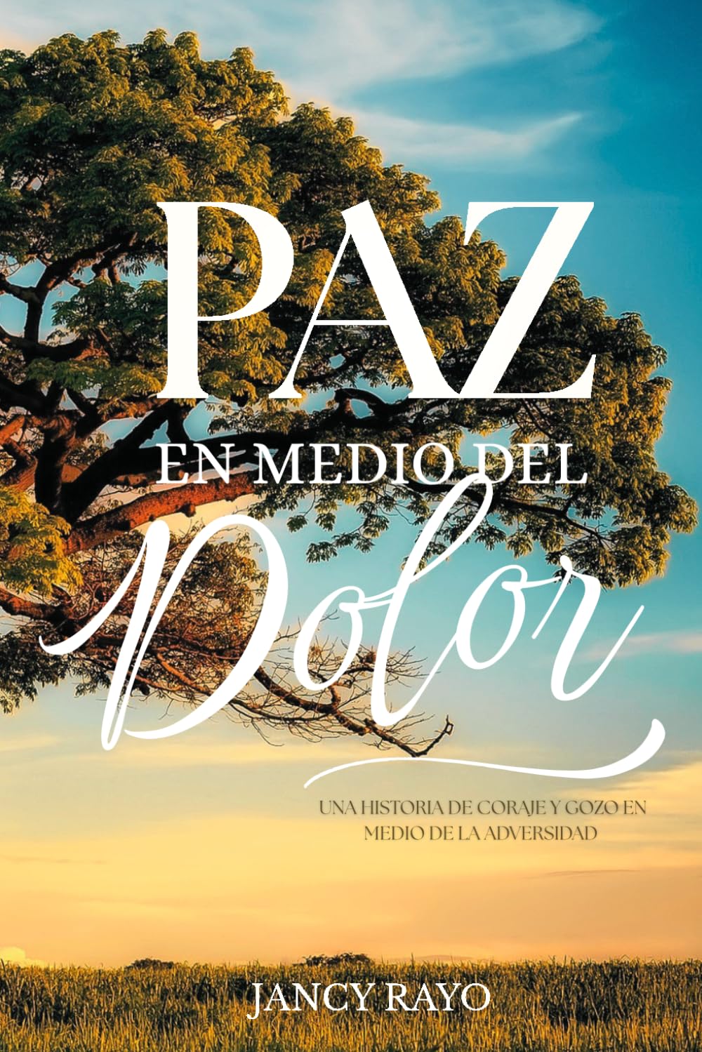 Paz en medio del dolor: Una Historia de Coraje y Gozo en la Adversidad