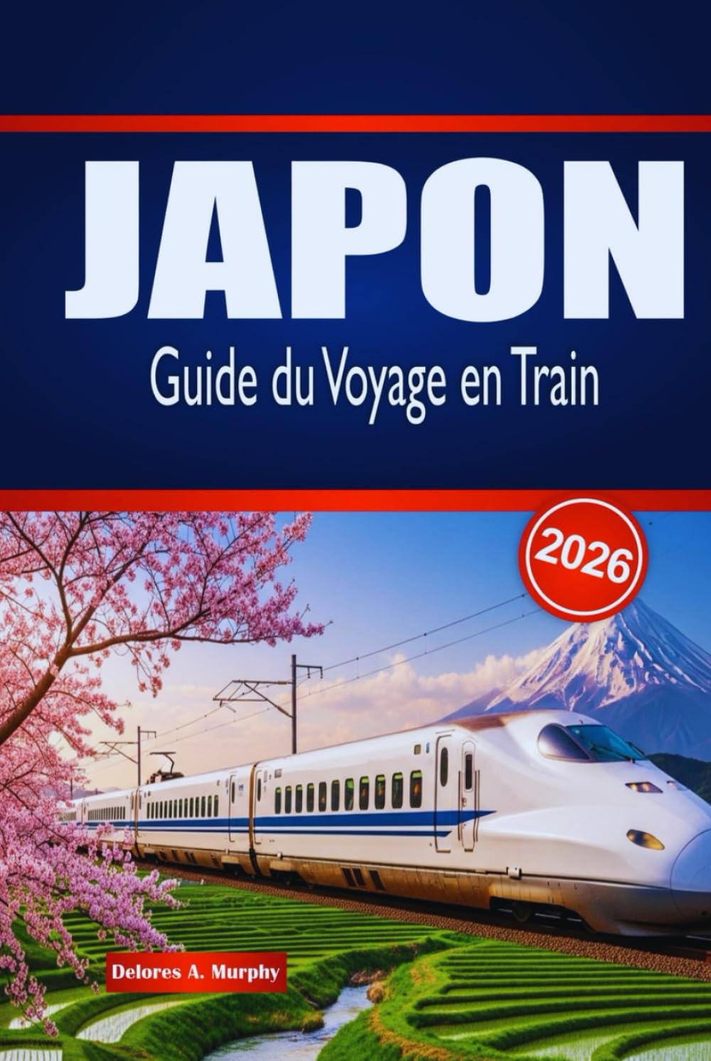 JAPON Guide du Voyage en Train 2026: Découvrez les voyages pittoresques, les connexions urbaines, les passes ferroviaires et les séjours locaux