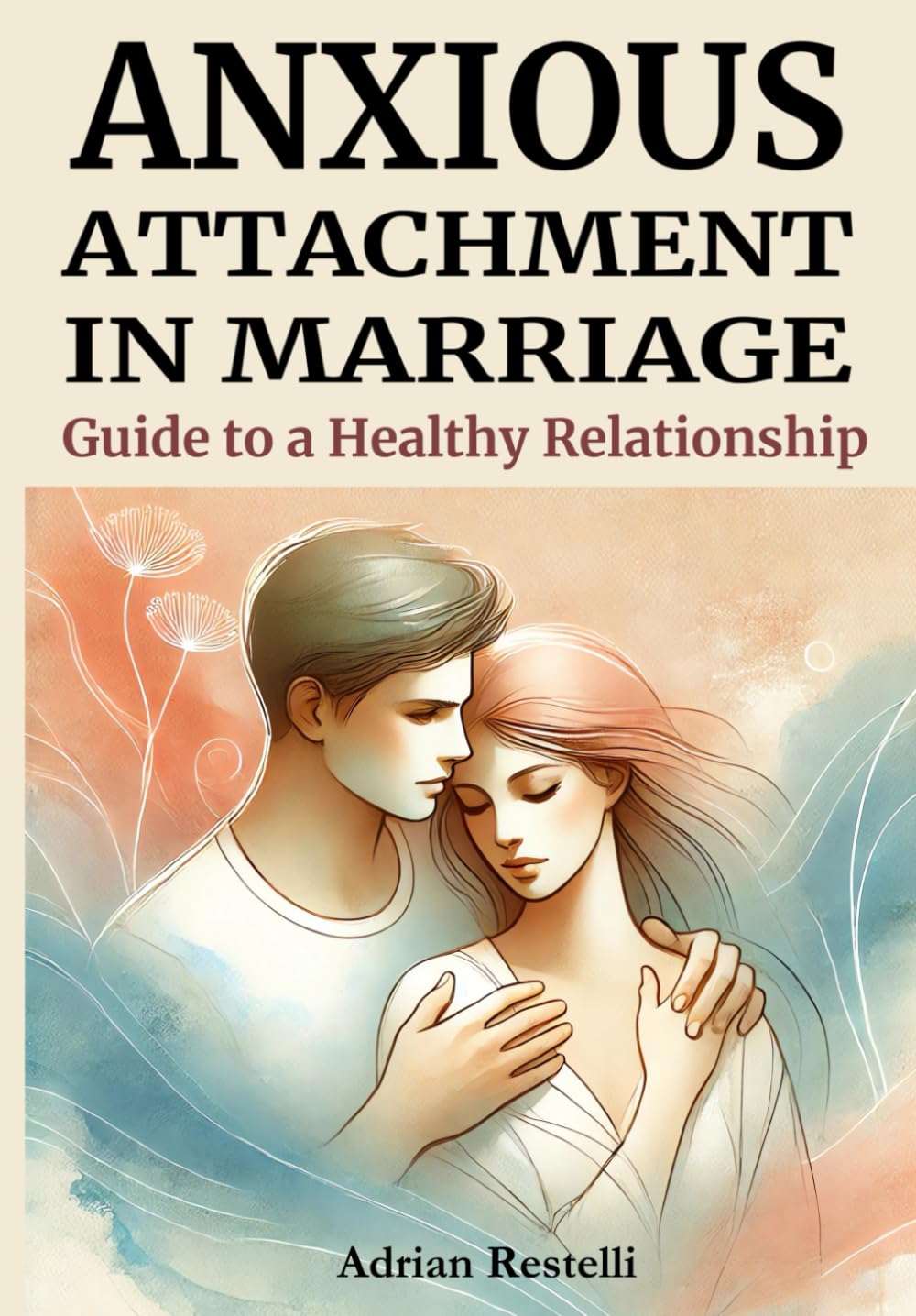 Anxious Attachment in Marriage: Guide to a Healthy Relationship