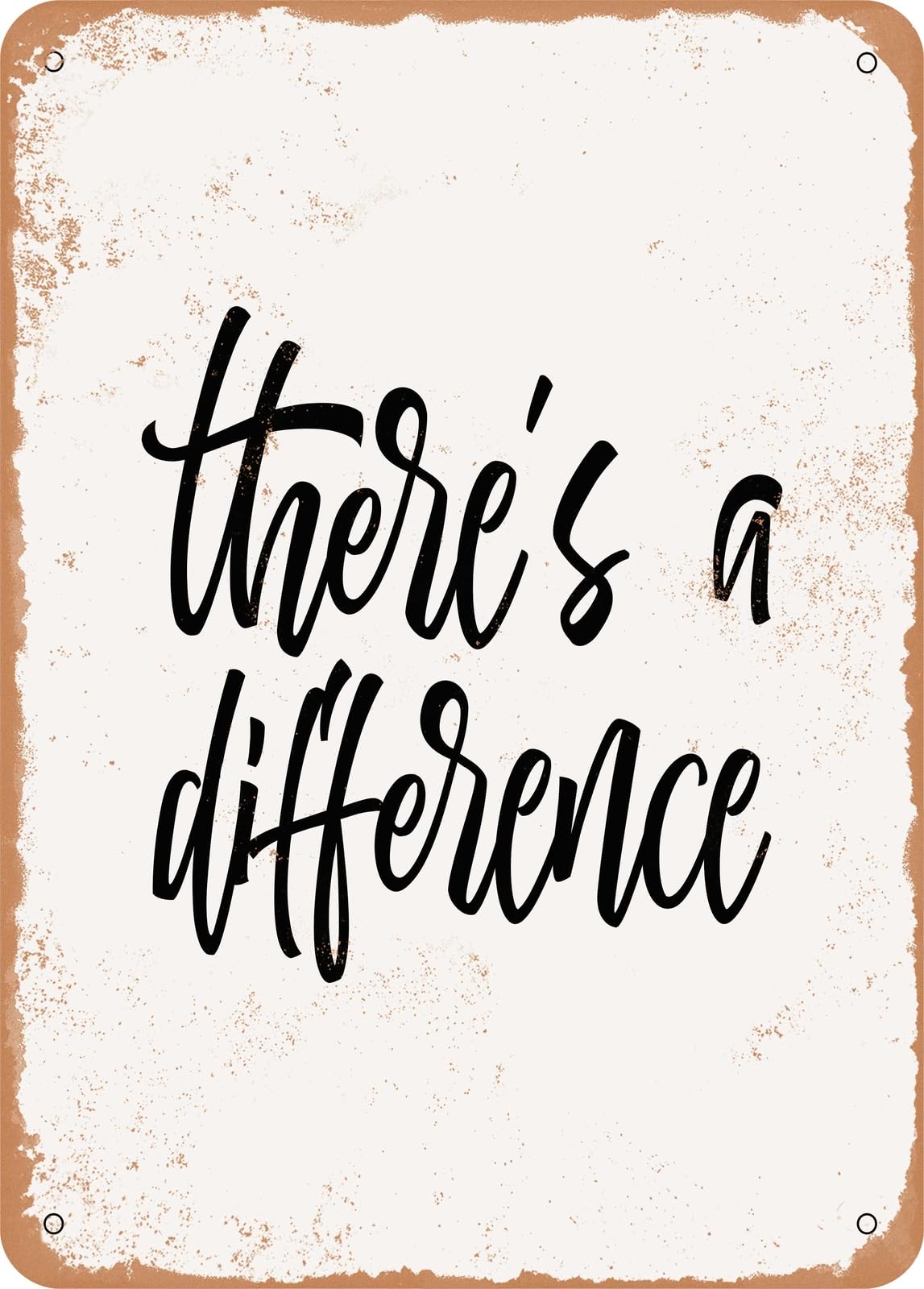 Metal Sign - There's a Difference - Vintage Rusty Look home decor
