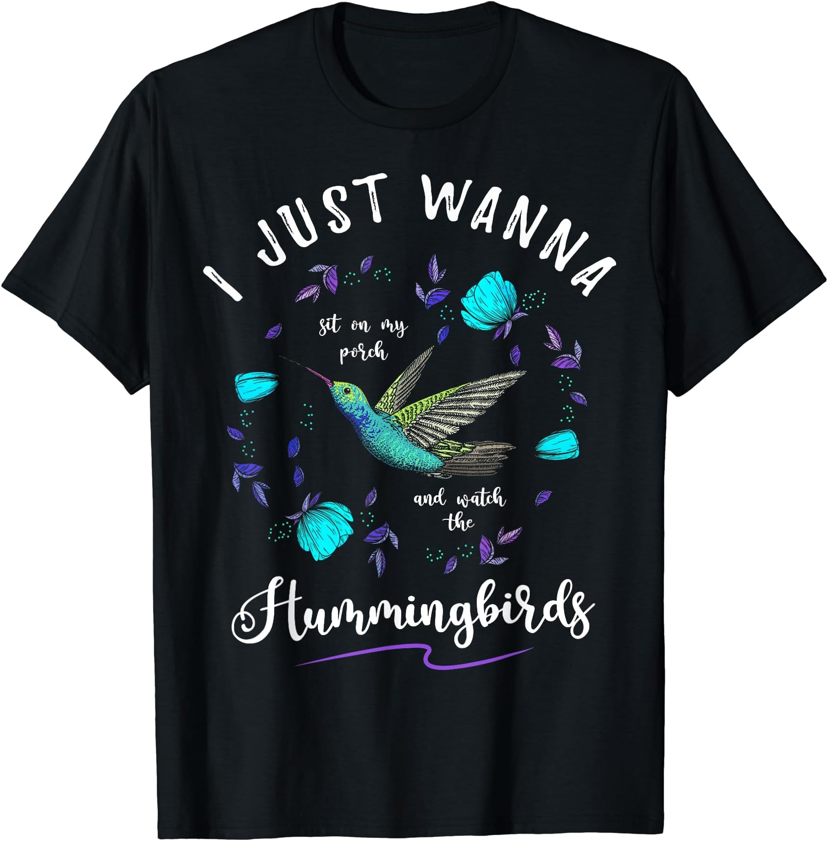 Sit On My Porch And Watch The Hummingbirds GiftsSit On My Porch And Watch The Hummingbirds T-Shirt