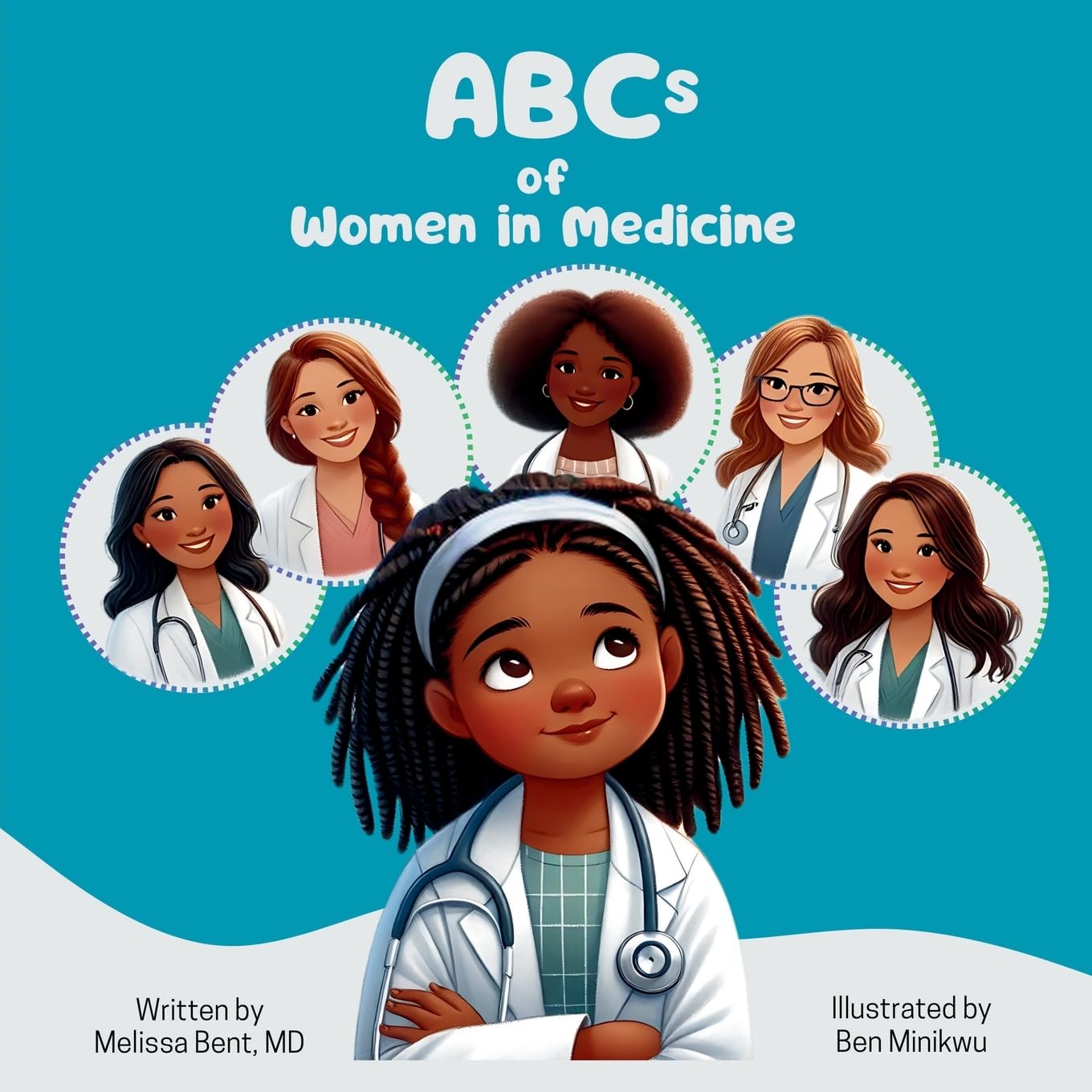 Dr. Bent Not Broken ABCs of Women in Medicine: Inspiring Future Healthcare Heroes