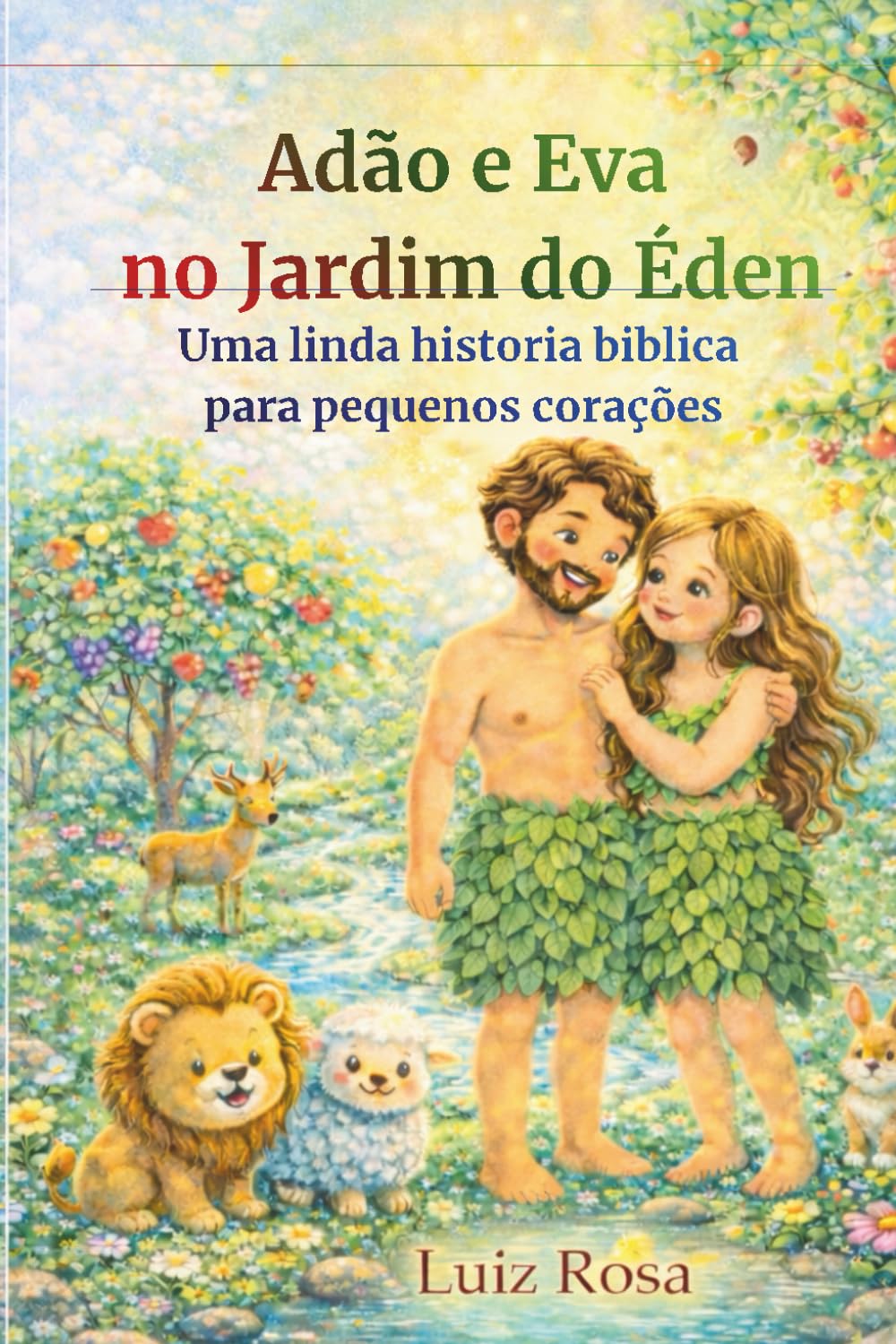 Adão e Eva no Jardim do Éden: Uma linda história bíblica para pequenos corações (Pequenos Corações – Histórias Bíblicas Ilustradas)
