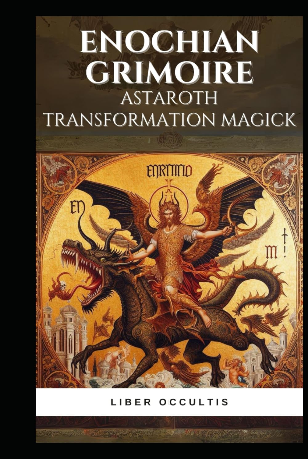 Enochian Grimoire - Astaroth Transformation Magick: 55 Enochian Chants to Communicate with Astaroth (Enochian Occultism)      Hardcover – April 9, 2024