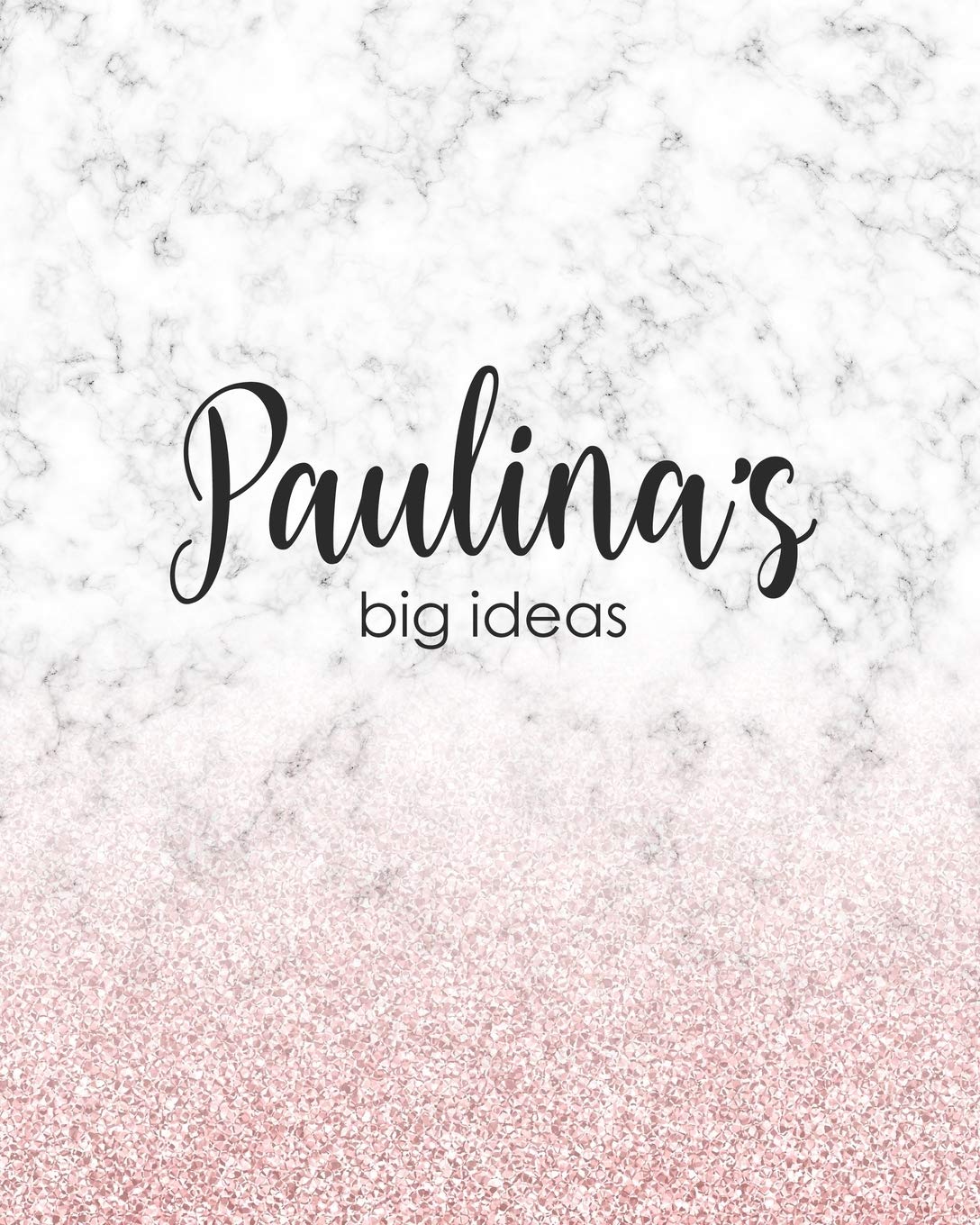 Paulina's Big Ideas: Personalized Notebook - 8x10 Lined Women's Journal