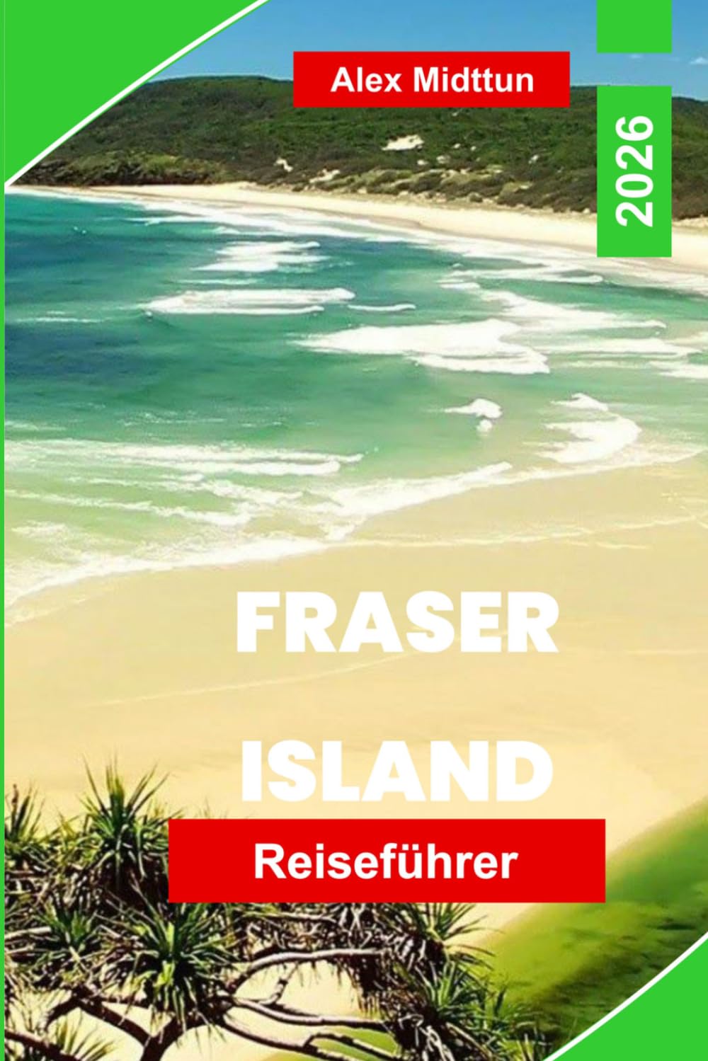 Fraser Island Reiseführer 2026: Entdecken Sie Sanddünen, Süßwasserseen, Strandfahrten, Begegnungen mit Wildtieren und praktische Tipps für Ihr Queensland-Abenteuer