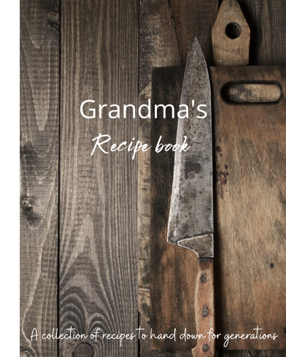 Grandma's Recipe Book: A collection of recipes to hand down for generations